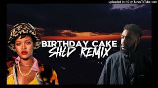 Rihanna  Birthday Cake SHLD Remix [upl. by Asiek]