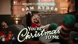 Sam Ryder  You’re Christmas To Me Amazon Music Original Official Music Video [upl. by Ennairek]