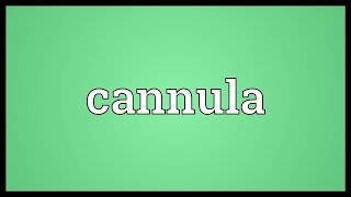 Cannula Meaning [upl. by Aivatco]