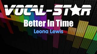 Leona Lewis  Better In Time Karaoke Version with Lyrics HD VocalStar Karaoke [upl. by Burty]