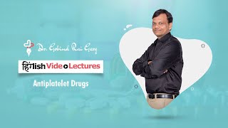 Dr Gobind Rai Garg discusses the topic  Antiplatelet Drugs  in Hinglish [upl. by Luba]