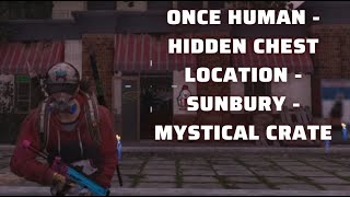 Once Human  Hidden Chest Location  Sunbury Mystical Crate [upl. by Iveksarap151]