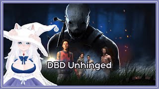 DBD unhinged FULL VOD [upl. by Irollam]