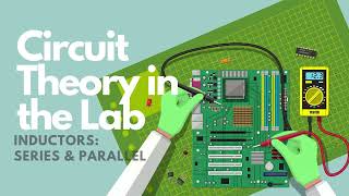 Circuit Theory in the Lab Inductors in Series and Parallel [upl. by Agni861]