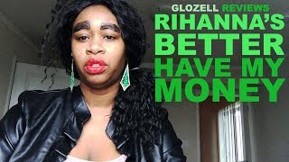 GloZell Reviews Rihannas Better Have My Money [upl. by Asir]