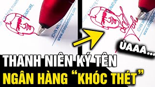 Ký tên theo phong cách NGHỆ NHÂN thanh niên khiến nhân viên ngân hàng KHÓC THÉT  Tin Nhanh 3 Phút [upl. by Clea]