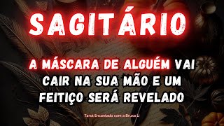 SAGITÁRIO♐A MÁSCARA DE ALGUÉM VAI CAIR NA SUA MÃO E UM FEITIÇO SERÁ REVELADO [upl. by Nevets871]