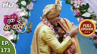 Ek Duje Ke Vaaste 2  Ep 173  Full Episode  27th January 2021 [upl. by Shatzer]