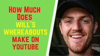 How Much Does Wills WhereAbouts Make On YouTube [upl. by Parfitt]