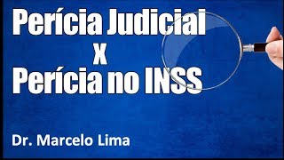 Perito Explica a Diferença entre a Perícia Judicial e a Perícia do INSS  Dr Marcelo Lima [upl. by Rakia]