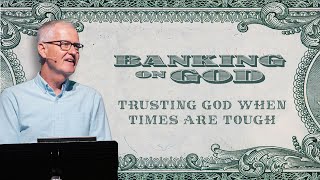 Banking on God Trusting God When Times Are Tough  John Hampton [upl. by Hassadah]