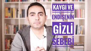 KaygÄ± ve EndisÌ§elerin Gizli Sebebi [upl. by Salba401]