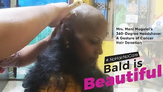 Mani Magalais 360Degree Head shave A Gesture of Cancer Hair Donation [upl. by Burnight]