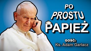 PO PROSTU PAPIEŻ 1  ks Adam Garlacz [upl. by Meris]