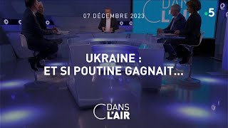 Ukraine  Et si Poutine gagnait cdanslair 07122023 [upl. by Nabe]