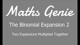 The Binomial Expansion 2  Two Expansions Multiplied Together [upl. by Deelaw]