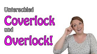 Coverlock und Overlock  Was ist der Unterschied [upl. by Jervis]