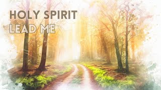 Holy Spirit Lead Me  Lyric Video [upl. by Gilroy]