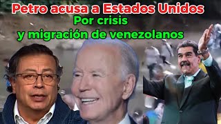 Gustavo petro acusa a estado unidos por la crisis y migración de venezolanos 🇨🇴🇻🇪🇺🇸 [upl. by Arikaahs]