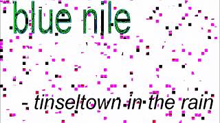 blue nile  tinseltown in the rain  FM [upl. by Ciredec199]