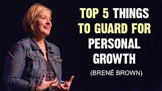 Brené Brown’s Top 5 Things to Guard for Personal Growth4K [upl. by Amalia]