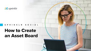 Sprinklr Social  The Publishing Workflow  How to Create an Asset Board [upl. by Loralyn249]