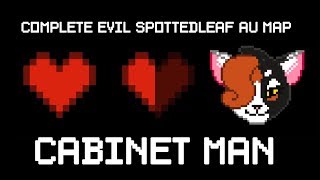 Cabinet Man COMPLETE EvilSpottedleaf MAP [upl. by Lorrayne]