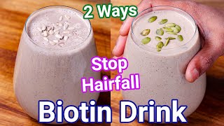 Biotin Smoothie Breakfast Drink 2 Ways  Best Home Remedy for Hair fall amp Hair Loss  Biotin Drink [upl. by Yard]