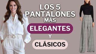 Los 5 Pantalones Más ELEGANTES y ATEMPORALES que NO Pueden Faltar en tu Armario [upl. by Torrey655]