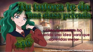 Roleplay Tu tutora te da una clase privada Asmr 16 Posesiv Dominante F4M [upl. by Eshman]