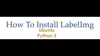 Tutorial How to Install LabelImg on Ubuntu Python 3 [upl. by Giana]