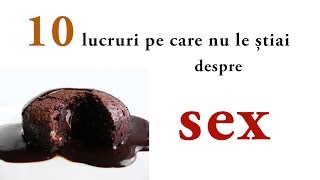 10 lucruri pe care nu le știai despre sex [upl. by Eirovi]