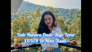 Todo Hubiera Dado Rigo Tovar COVER de Nina Yissel [upl. by Cory770]