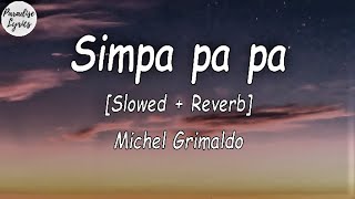 Simpa pa pa polyubila Simpa pa pa  Michel Grimaldo Slowed  Reverb Lyrics Video [upl. by Anowahs]