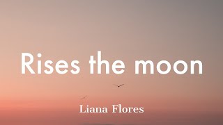 Liana Flores  Rises the moon lyrics [upl. by Teena]