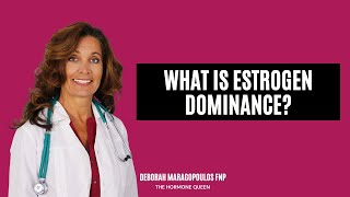 What Is Estrogen Dominance [upl. by Hpesoj]