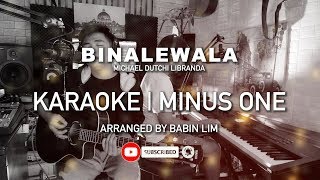 BINALEWALA KARAOKE ORIGINAL  MICHAEL DUTCHI LIBRANDA  Babin Lim [upl. by Noland]