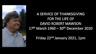 Thanksgiving Service for Life of David Robert Mawson who passed away on December 30th 2020 [upl. by Diehl]