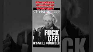 Return of christmas adverts in 🤬 november EmptySpace IntoTheVoid DailyGiggle rant lol [upl. by Rodd]