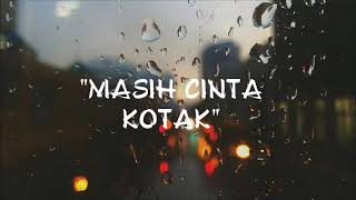 Kotak  Masih Cinta lirik [upl. by Krissie]