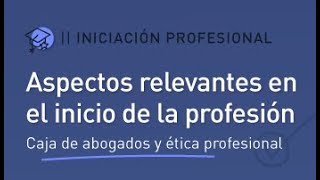 Curso de Iniciación Profesional 2024  Clase 1 Aspectos relevantes en el inicio de la profesión [upl. by Lessard]