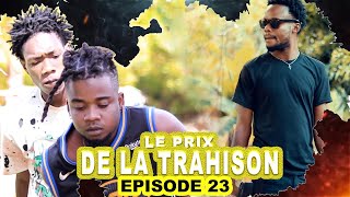 LE PRIX DE LA TRAHISONEpisode 23 [upl. by Iturk]