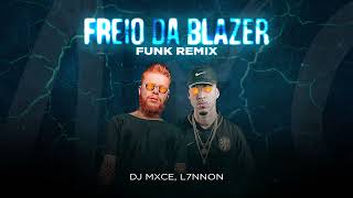 FREIO DA BLAZER VERSAO FUNK REMIX DJ MXCE  L7NNON [upl. by Mateo]