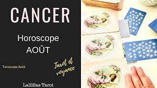 HOROSCOPE CANCER AOÛT 2018 TAROT ET VOYANCE [upl. by Tesler]