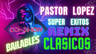 PASTOR LOPEZ REMIXXX DJJHON [upl. by Legnaleugim14]