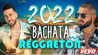 BACHATA VS REGGAETON  MUSICA LATINA 2022 LO MÁS SONADO [upl. by Kcerred]