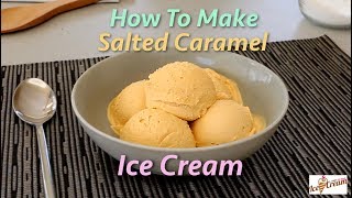 How To Make Salted Caramel Ice Cream [upl. by Petrick]