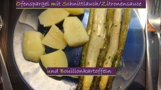 Rezept  OFENSPARGEL mit Schnittlauchzitronensauce und Bouillonkartoffeln [upl. by Ecila]