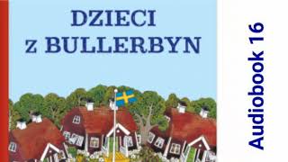 🏘 DZIECI Z BULLERBYN Astrid Lindgren Audiobook 16 🏘 [upl. by Ynnahc]