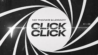 No Thanks amp Legacy  Click Click Original Mix [upl. by Coulter]